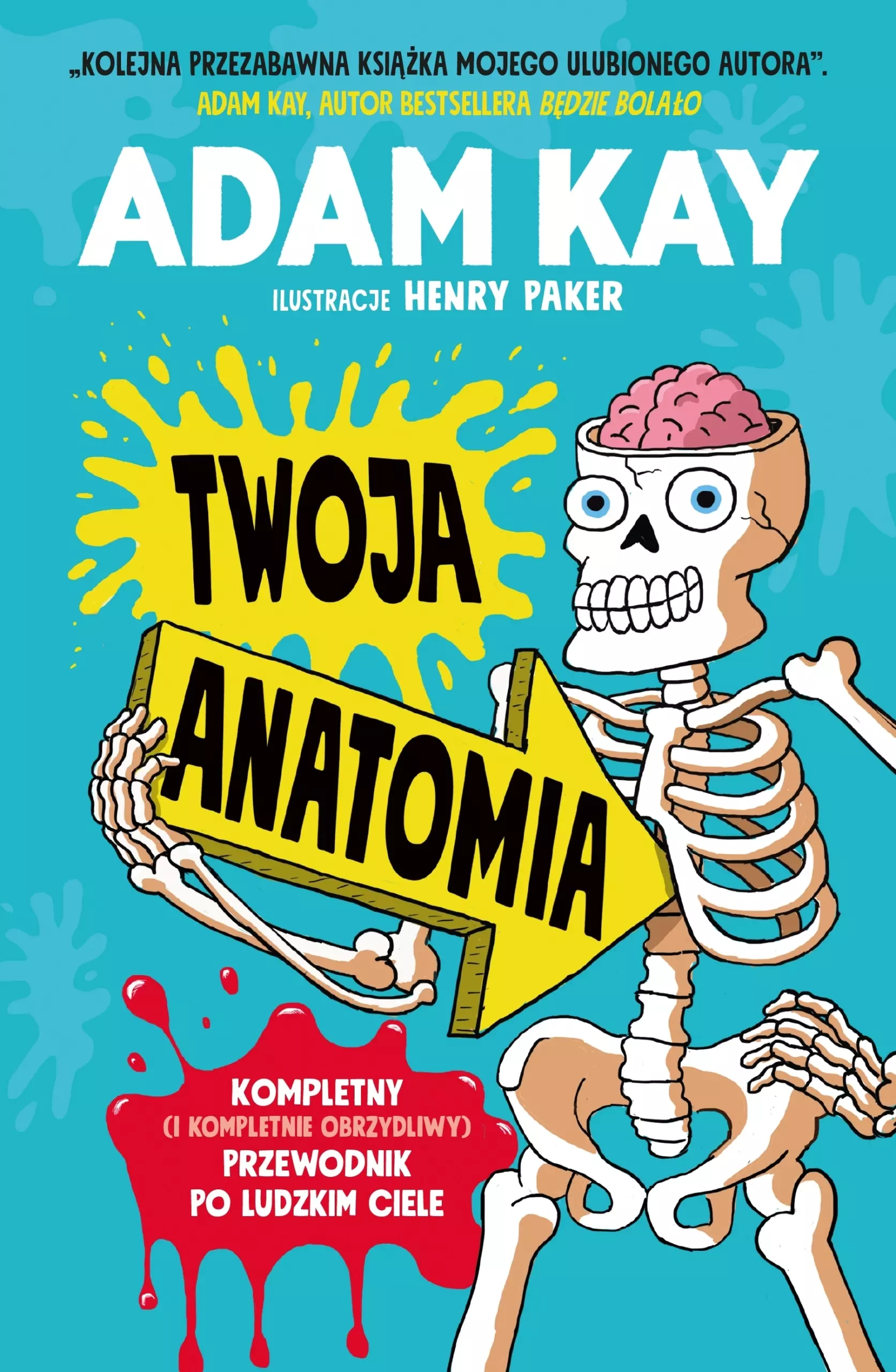 Twoja anatomia. Kompletny (i kompletnie obrzydliwy) przewodnik po ludzkim ciele - Książki