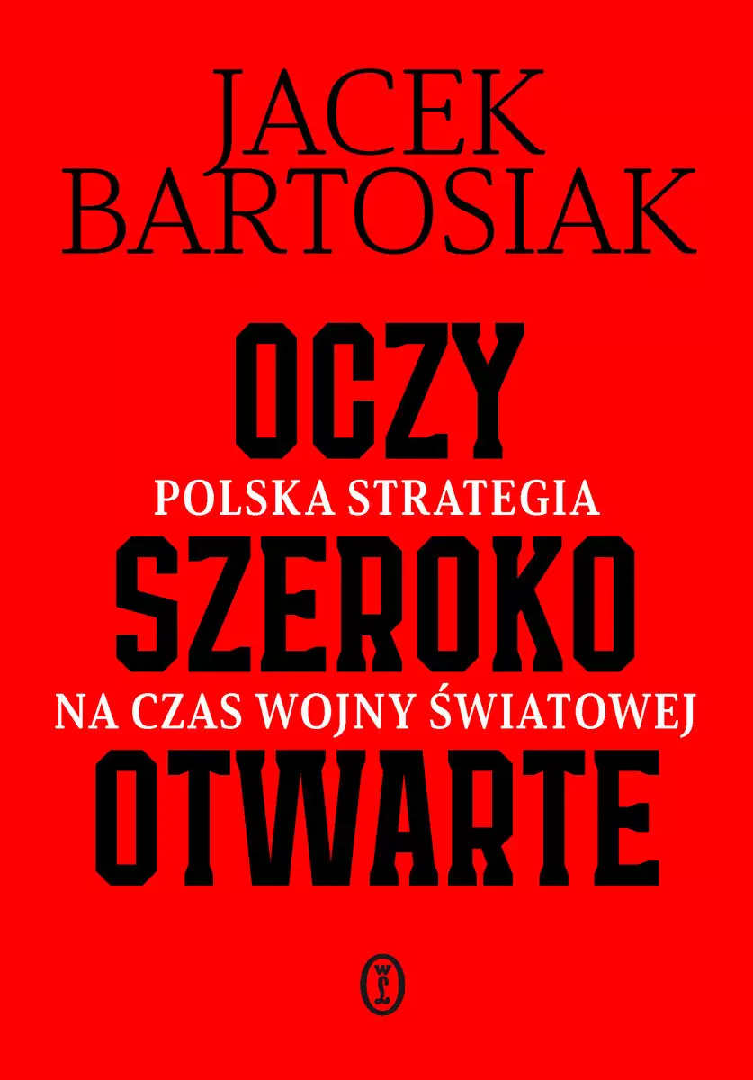 Oczy szeroko otwarte. Polska strategia na czas wojny światowej - Książki