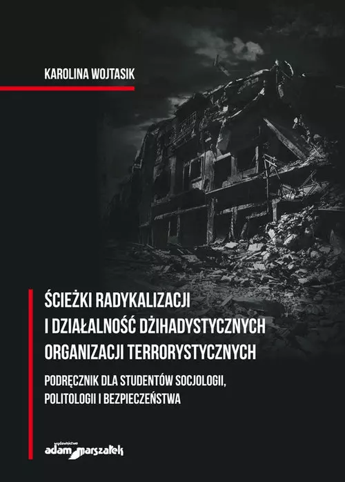 Ścieżki radykalizacji i działalność dżihadystycznych organizacji terrorystycznych - Książki