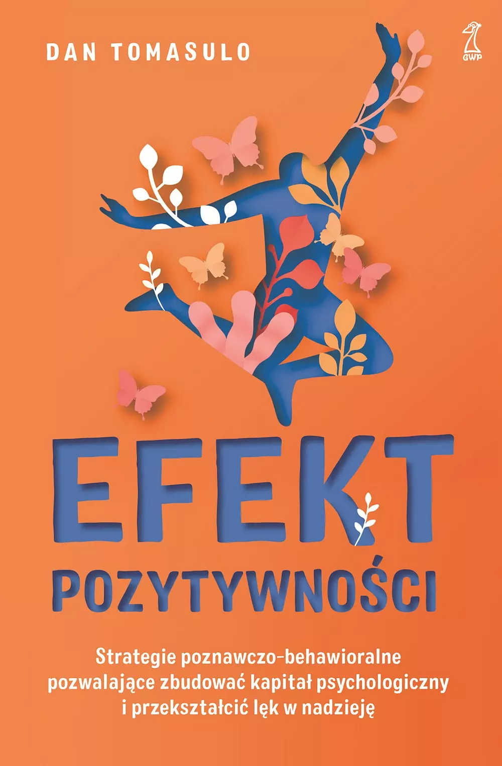 Efekt pozytywności. Strategie poznawczo-behawioralne pozwalające zbudować kapitał psychologiczny i przekształcić lęk w nadzieję - Książki