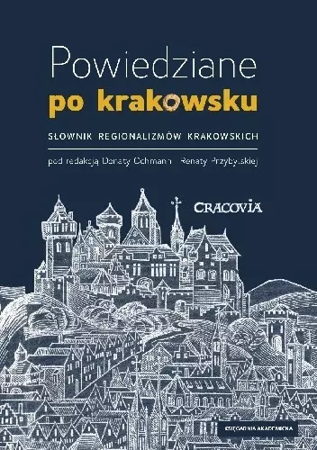 Powiedziane po krakowsku. Słownik regionalizmów krakowskich, wydanie IV - Książki