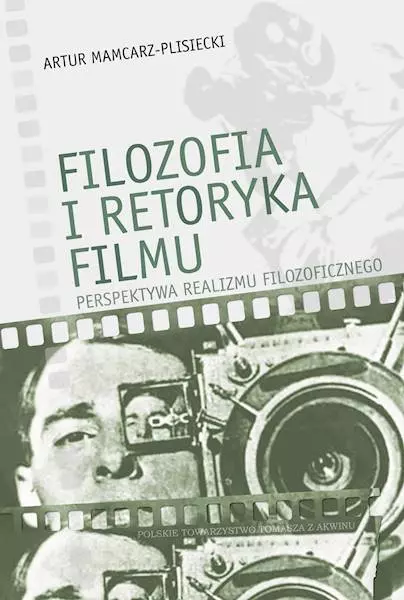 Filozofia i retoryka filmu. Perspektywa realizmu filozoficznego - Książki