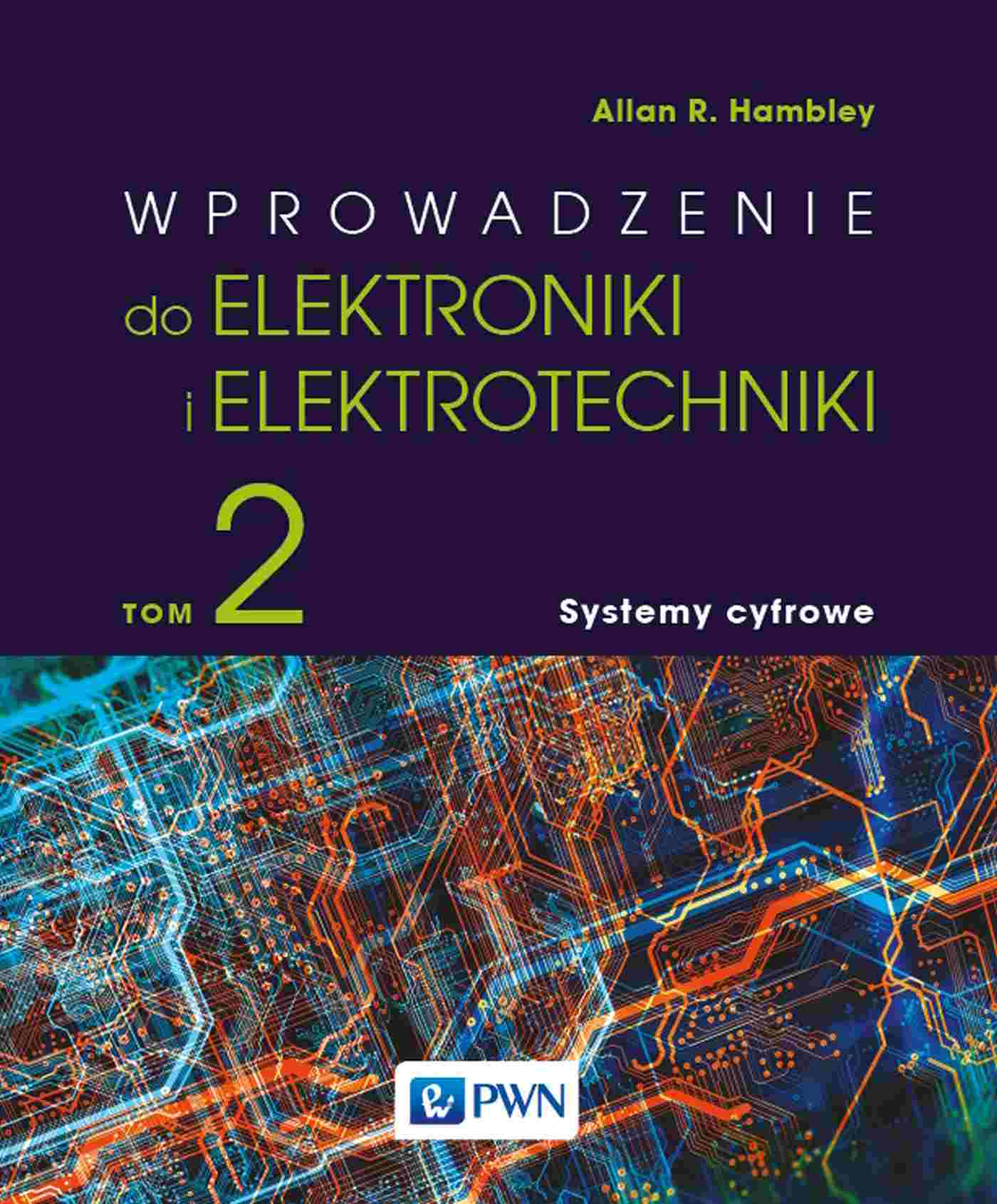 Wprowadzenie do elektrotechniki i elektroniki. Tom 2. Systemy cyfrowe - Książki