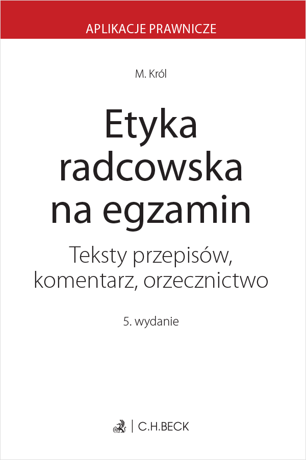 Etyka radcowska na egzamin. Teksty przepisów, komentarz, orzecznictwo