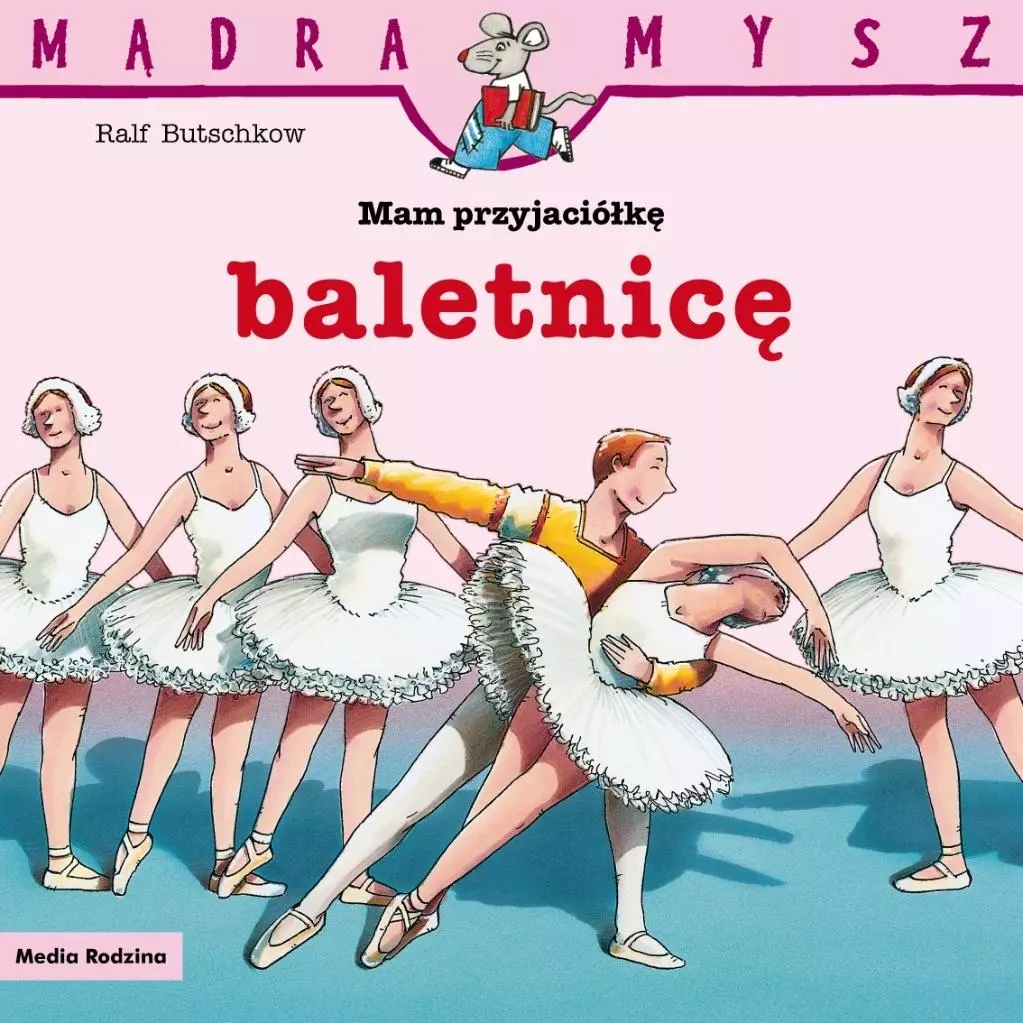 Mądra Mysz. Mam przyjaciółkę baletnicę - Książki