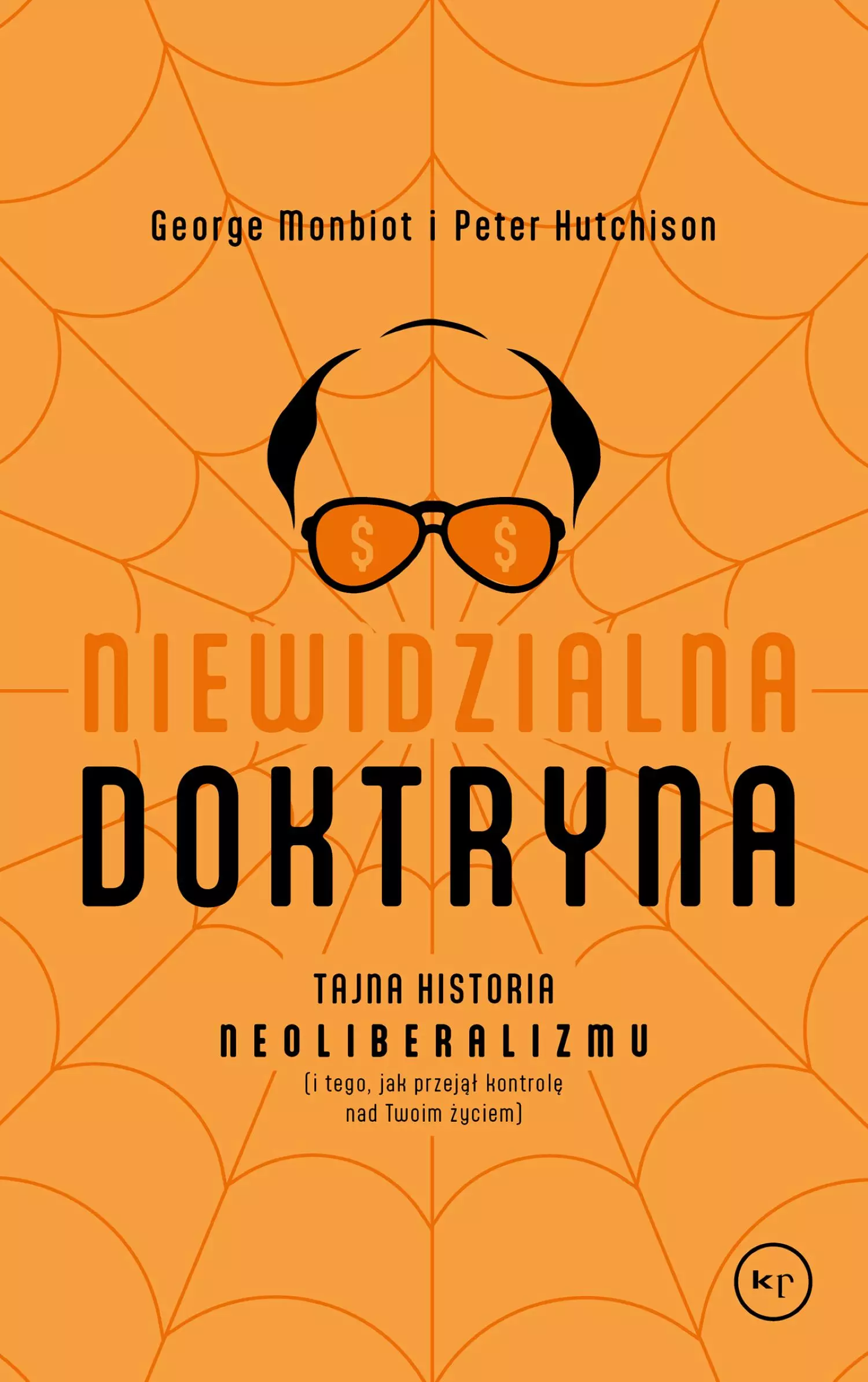 Niewidzialna doktryna. Tajna historia neoliberalizmu (i tego, jak przejął kontrolę nad twoim życiem) - Książki