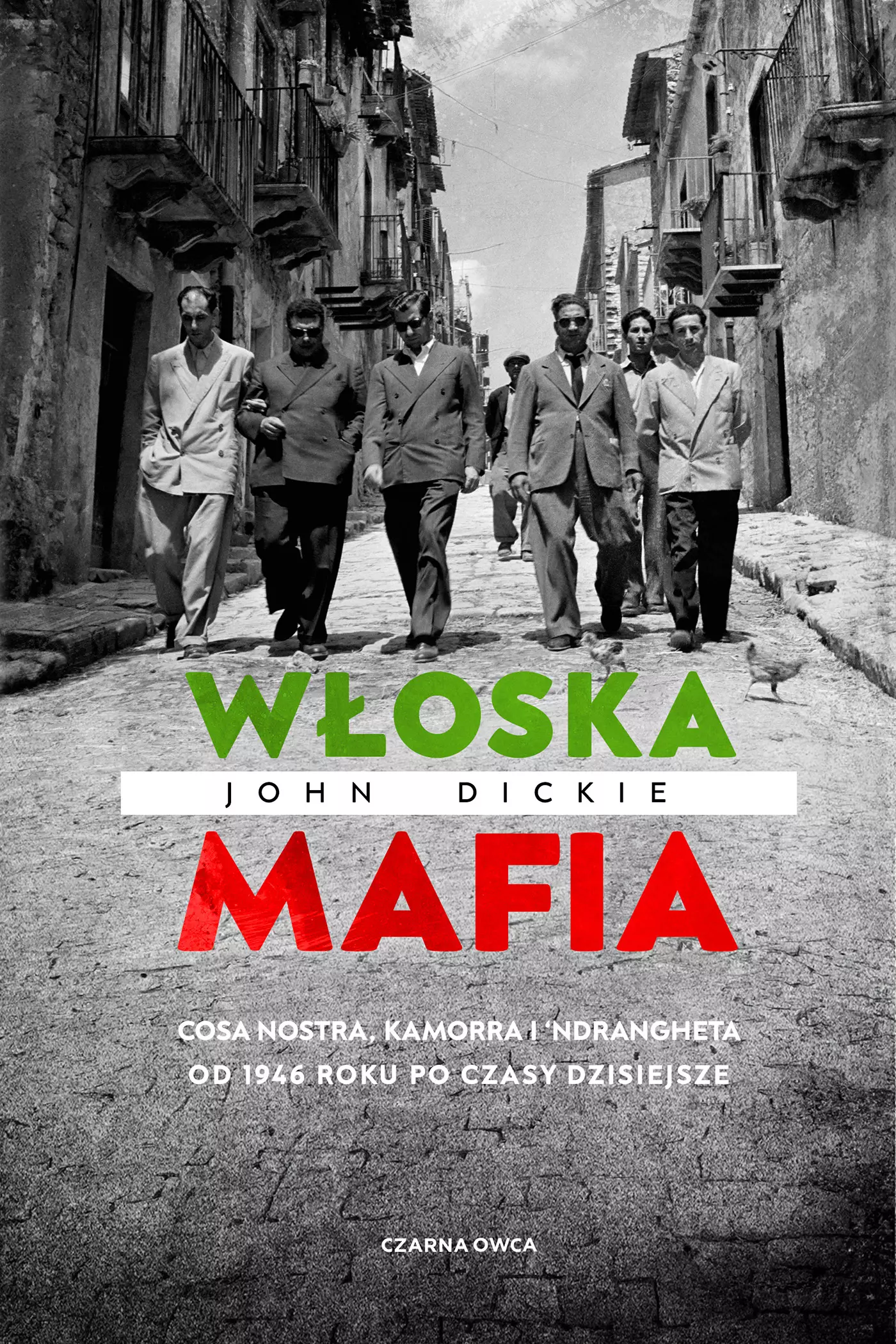 Włoska mafia. Cosa Nostra, Kamorra i 'Ndrangheta od 1946 roku po czasy dzisiejsze - Książki
