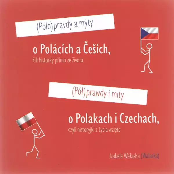 Półprawdy i mity o Polakach i Czechach czyli historyjki z życia wzięte - Książki