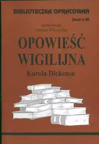 Biblioteczka opracowań. "Opowieść wigilijna" Karola Dickensa - Książki