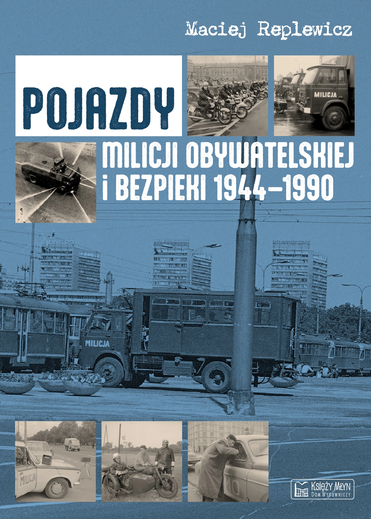 Pojazdy Milicji Obywatelskiej i Bezpieki 1944-1990 - Książki