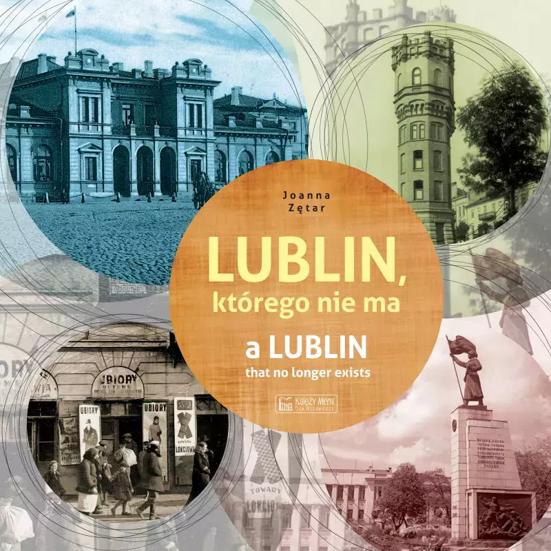 Lublin, którego nie ma. A Lublin that no longer exists - Książki