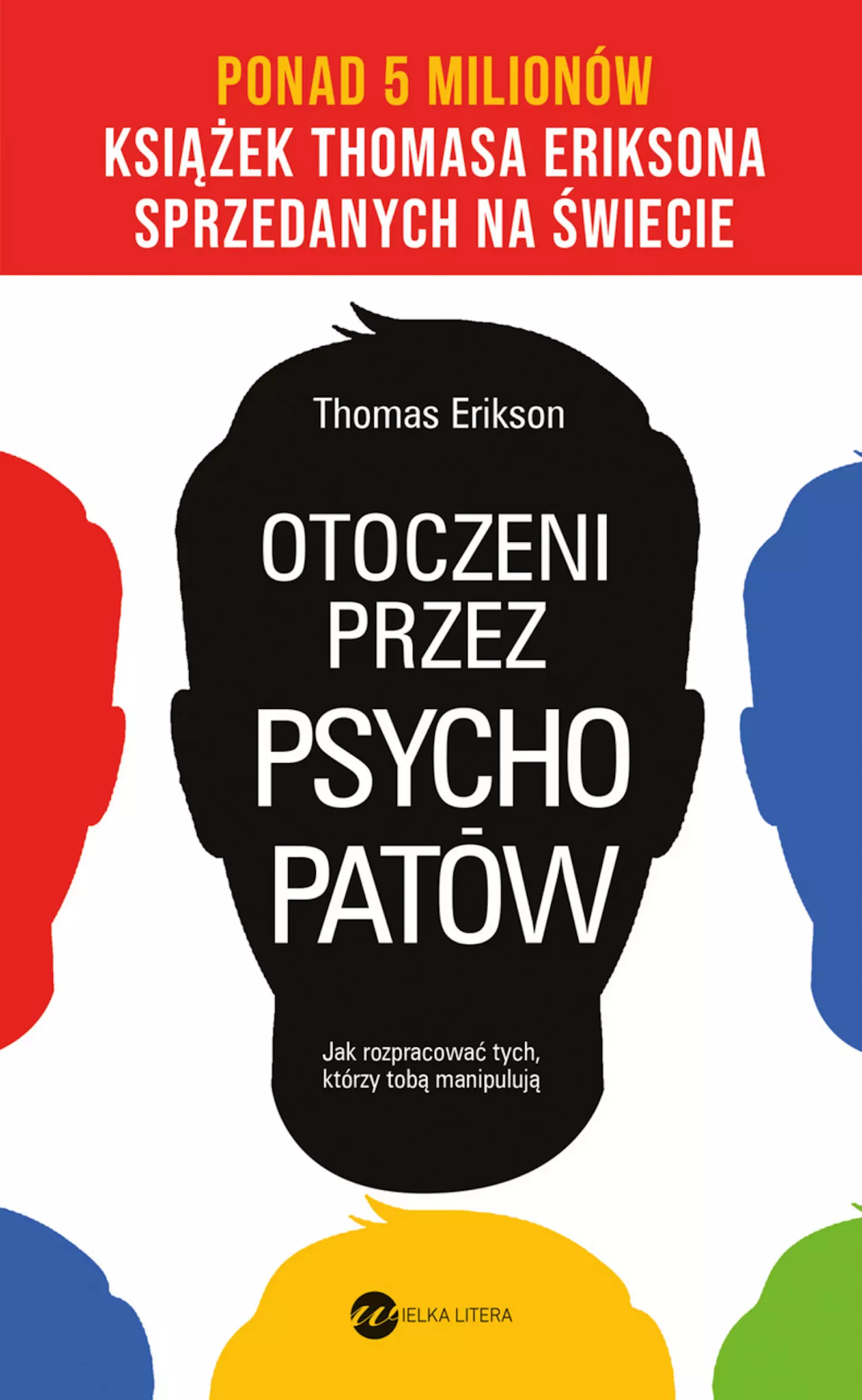 Otoczeni przez psychopatów. Jak rozpracować tych, którzy tobą manipulują (wyd.4). Jak rozpracować tych, którzy tobą manipulują - Książki