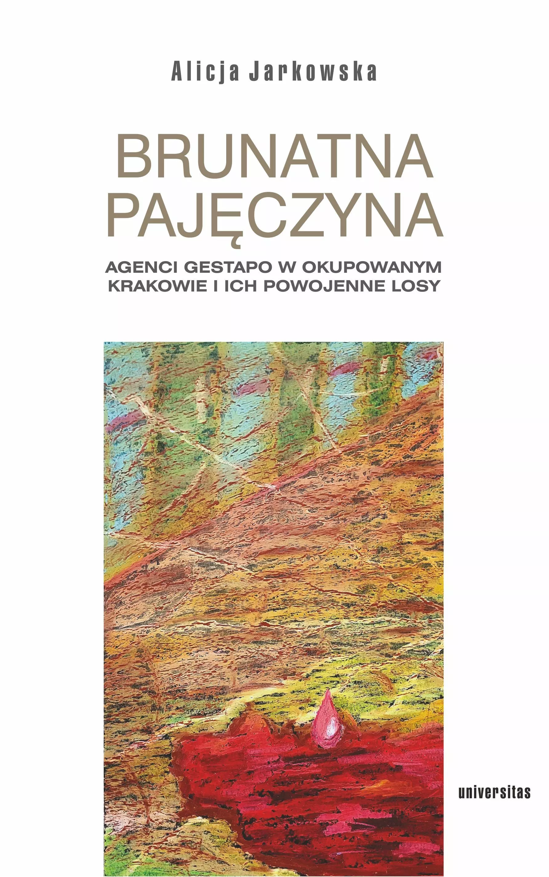 Brunatna pajęczyna. Agenci Gestapo w okupowanym Krakowie i ich powojenne losy - Książki