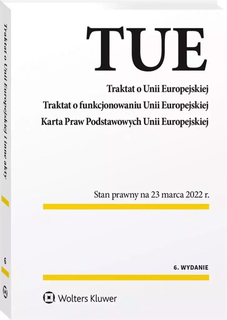Traktat o Unii Europejskiej. Traktat o funkcjonowaniu Unii Europejskiej. Karta Praw Podstawowych Unii Europejskiej - Książki