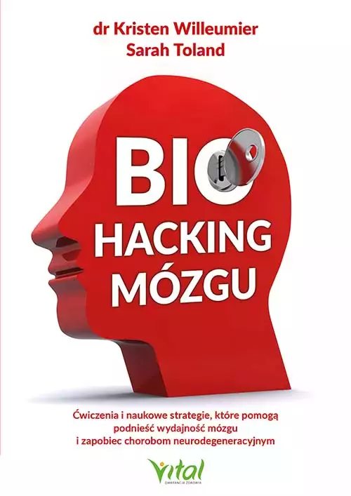 Biohacking mózgu. Ćwiczenia i naukowe strategie, które pomogą podnieść wydajność mózgu i zapobiec chorobom neurodegeneracyjnym - Książki