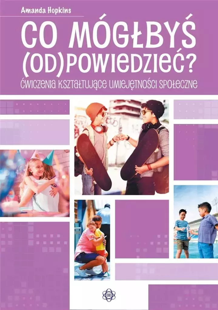 Co mógłbyś (od)powiedzieć? Ćwiczenia kształtujące umiejętności społeczne - Książki