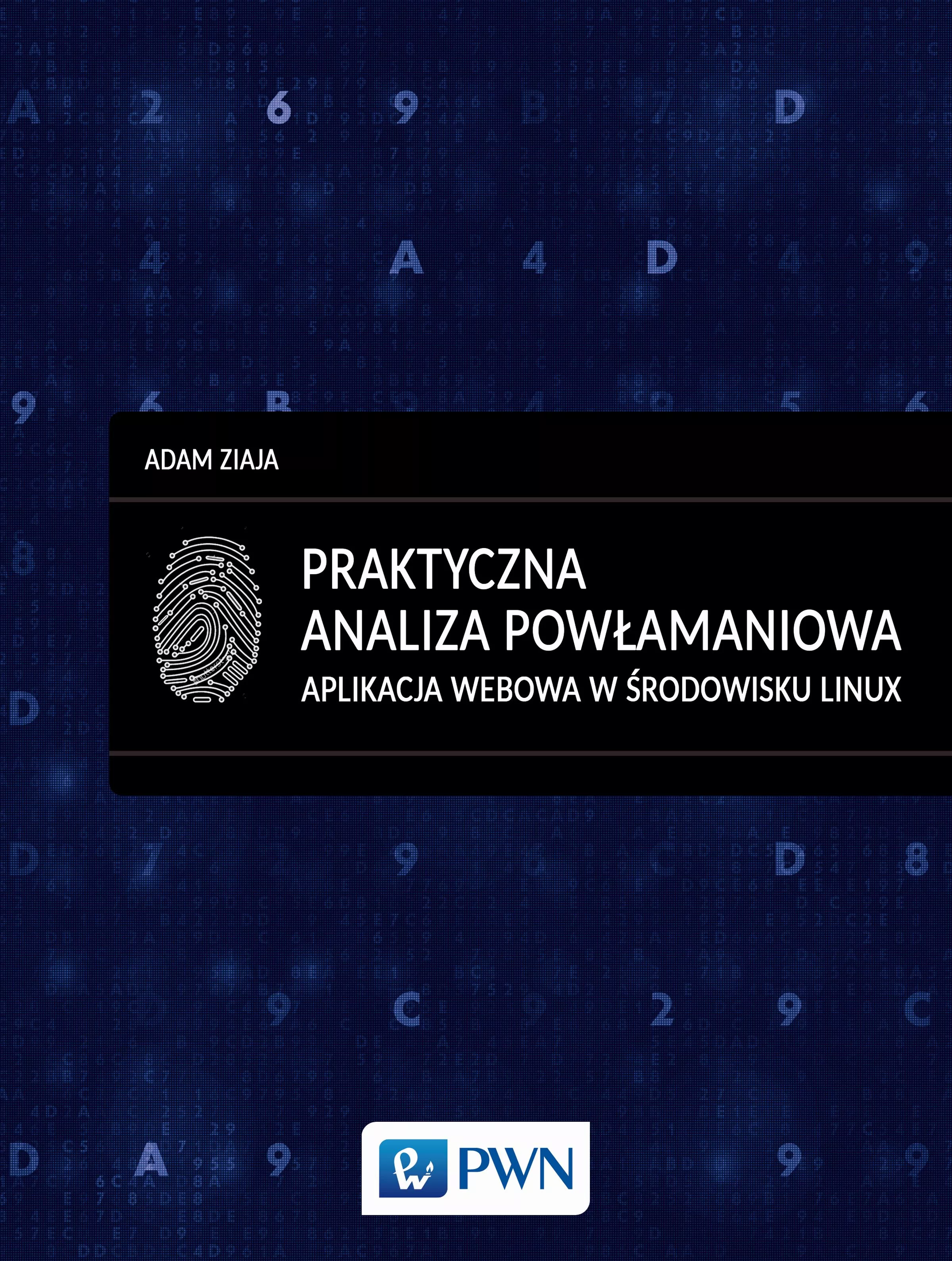 Praktyczna analiza powłamaniowa. Aplikacja webowa w środowisku Linux - Książki
