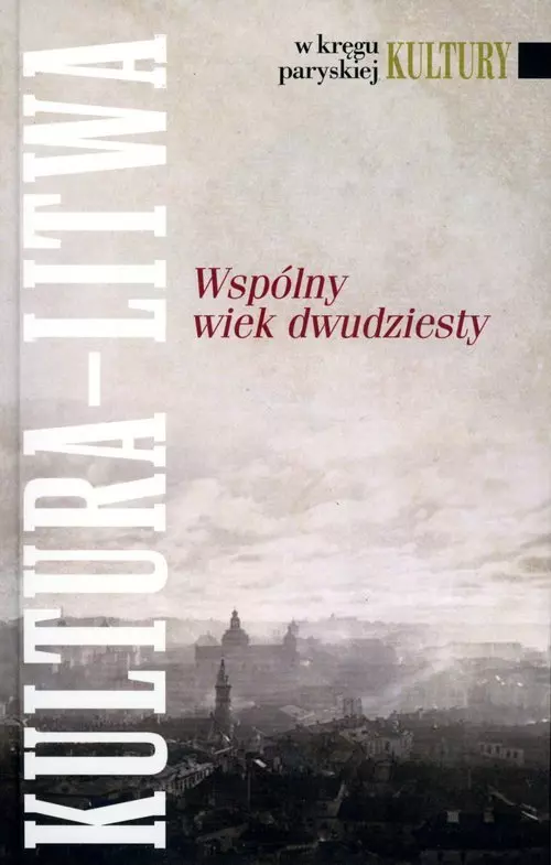 W kręgu paryskiej Kultury. Kultura Litwa. Wspólny wiek dwudziesty - Książki