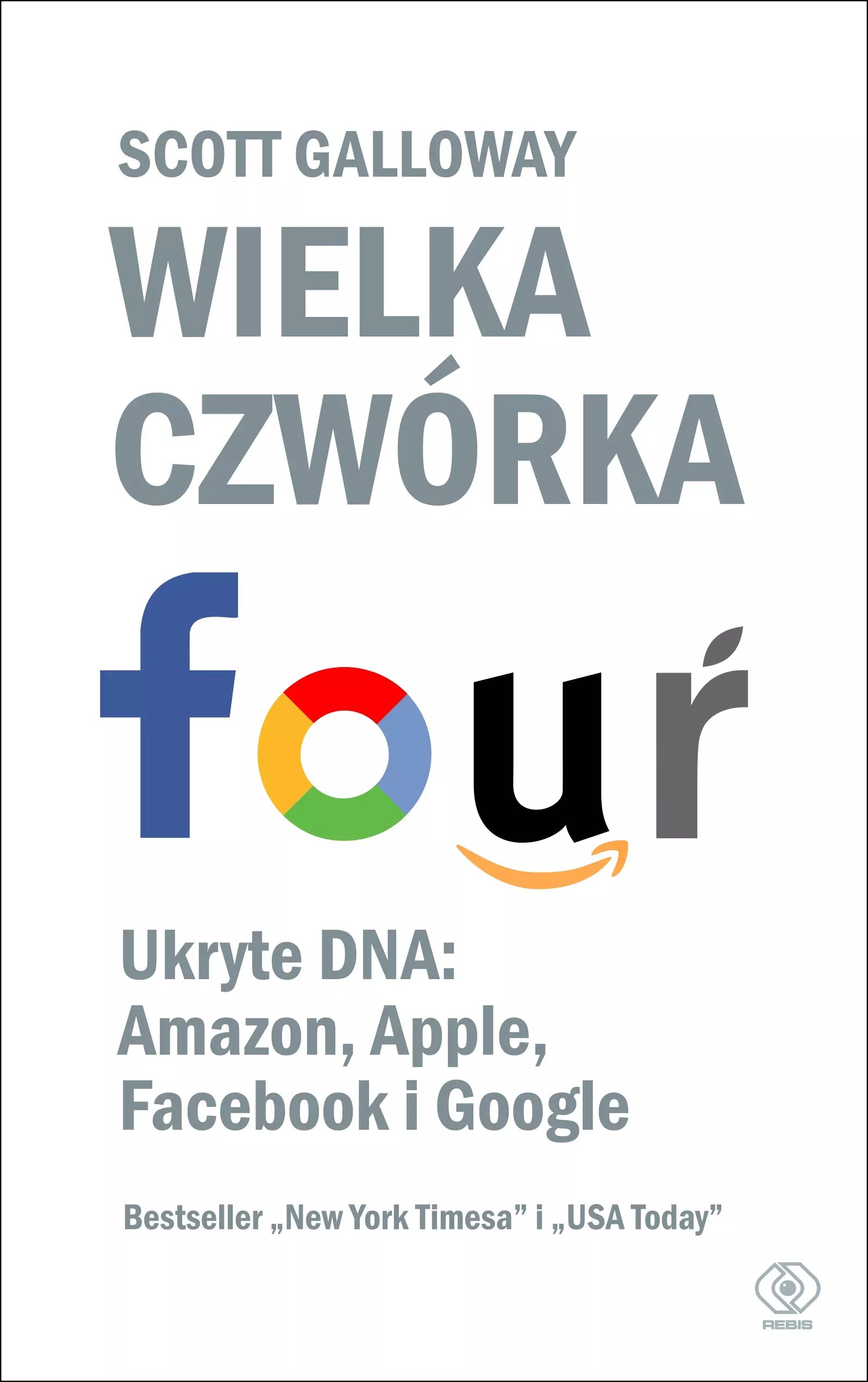 Wielka czwórka. Ukryte DNA: Amazon, Apple, Facebook i Google - Książki