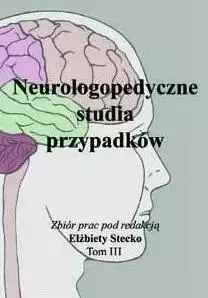 Neurologopedyczne studia przypadków T.3