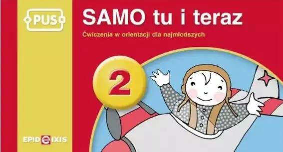 SAMO tu i teraz. Ćwiczenia w orientacji dla najmłodszych. Książeczka PUS. Część 2 - Książki