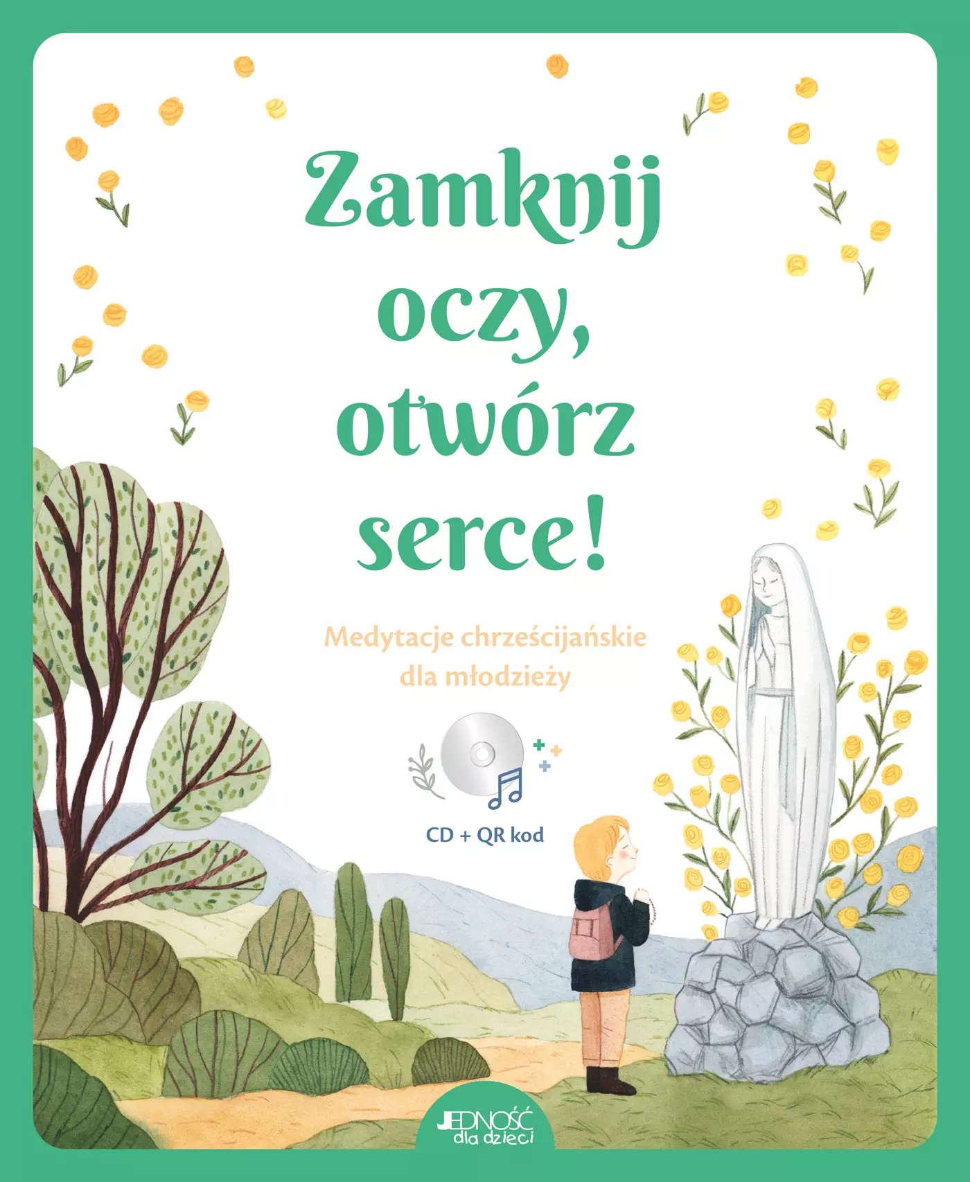 Zamknij oczy, otwórz serce! Medytacje chrześcijańskie dla młodzieży - Książki