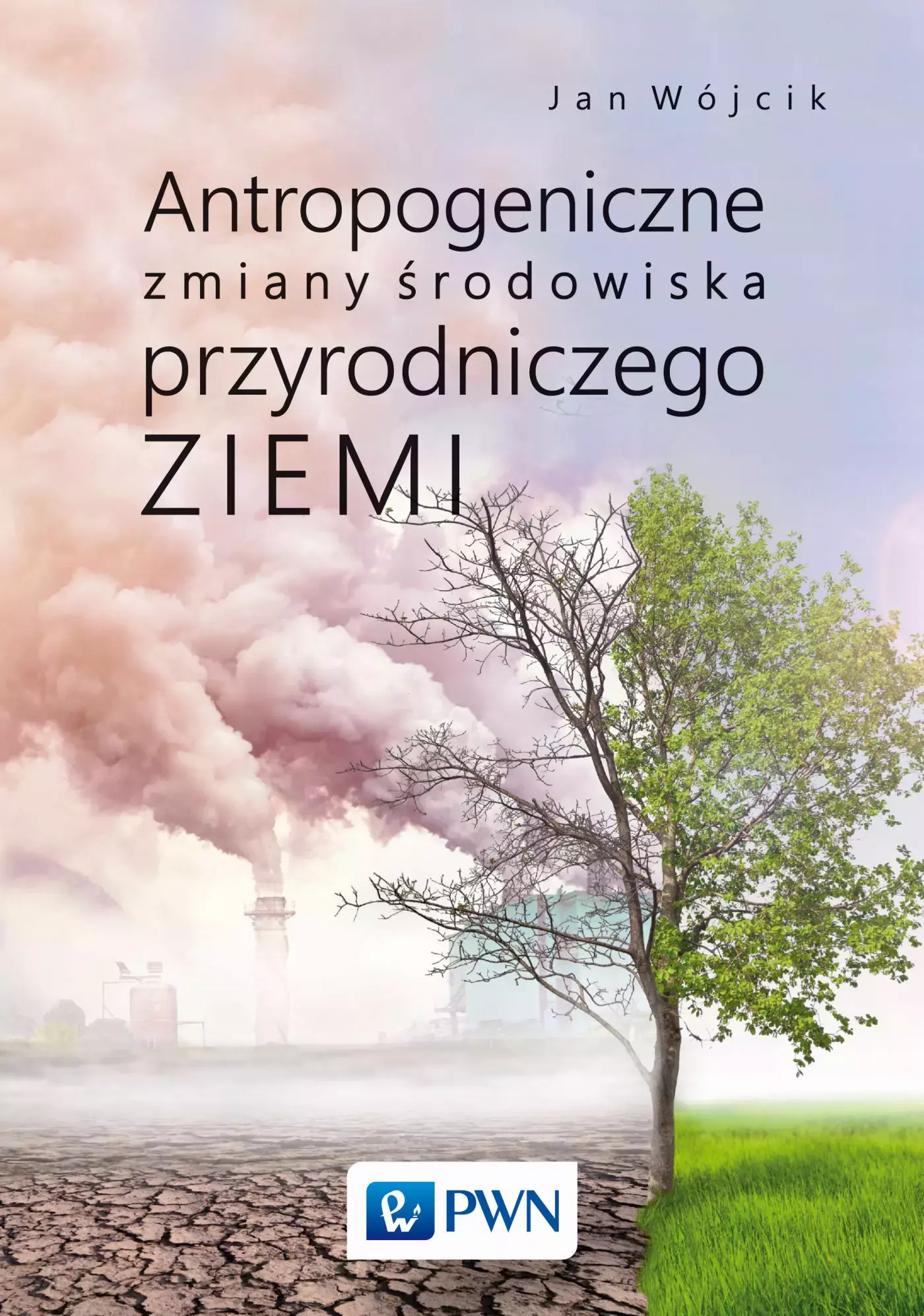 Antropogeniczne zmiany środowiska przyrodniczego Ziemi - Książki