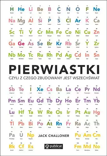 Pierwiastki, czyli z czego zbudowany jest wszechświat - Książki