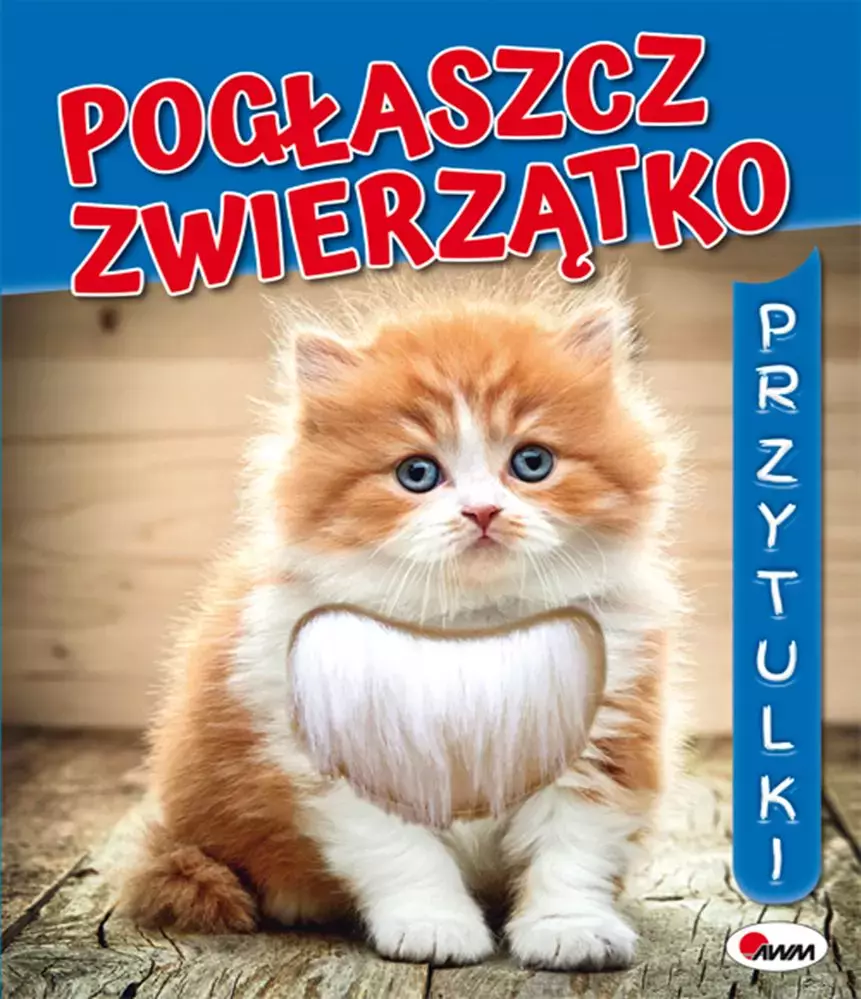 Pogłaszcz zwierzątko. Przytulki - Książki