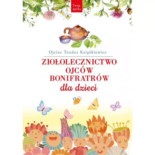 Ziołolecznictwo Ojców Bonifratrów dla dzieci - Książki
