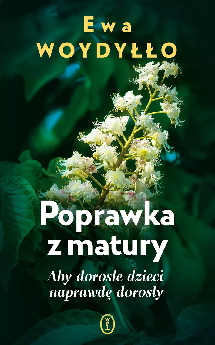 Poprawka z matury. Aby dorosłe dzieci naprawdę dorosły - Książki
