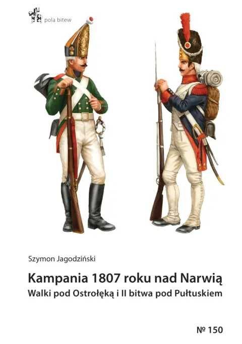 Kampania 1807 roku nad Narwią. Walki pod Ostrołęką i II bitwa pod Pułtuskiem - Książki