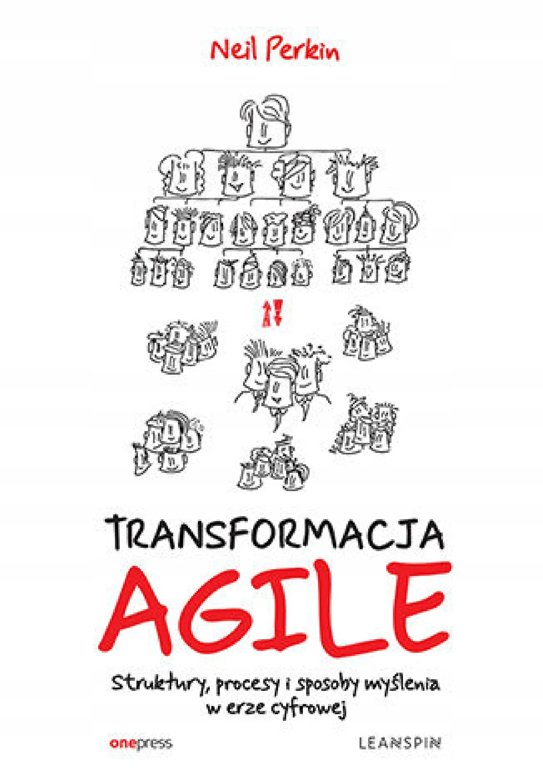 TRANSFORMACJA AGILE. Struktury, procesy i sposoby myślenia w erze cyfrowej - Książki