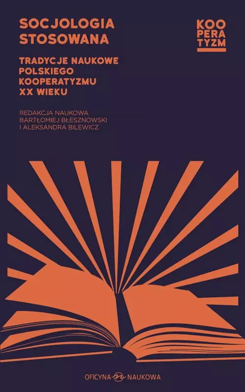 Socjologia stosowana. Tradycje naukowe polskiego kooperatyzmu XX wieku - Książki