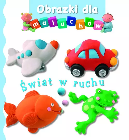 świat w ruchu. Obrazki dla maluchów - Książki