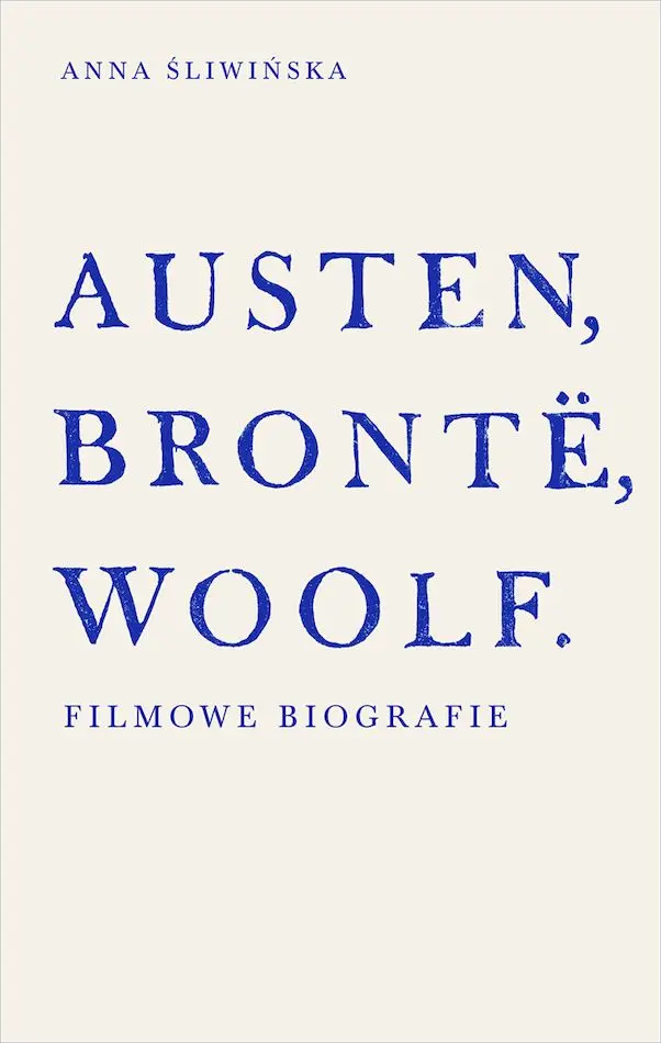 Austen, Brontë, Woolf. Filmowe biografie - Książki