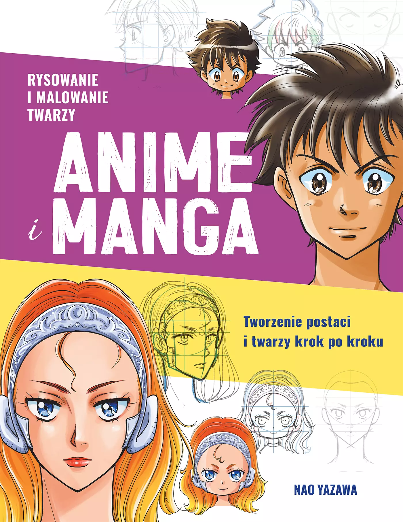 Rysowanie i malowanie twarzy. Anime i manga. Tworzenie postaci i twarzy krok po kroku - Książki