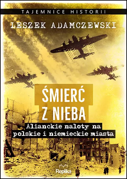 Śmierć z nieba. Alianckie naloty na polskie i niemieckie miasta