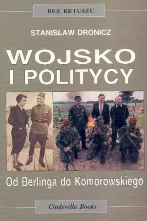 Wojsko i politycy. Od Berlinga do Komorowskiego - Książki
