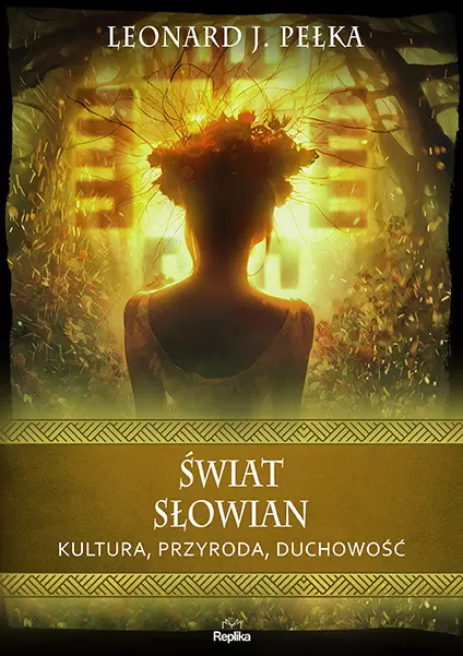 Świat Słowian. Kultura, przyroda, duchowość - Książki