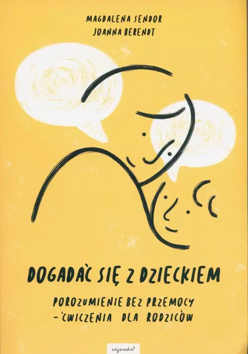 Dogadać się z dzieckiem. Porozumienie bez przemocy. Ćwiczenia dla rodziców - Książki