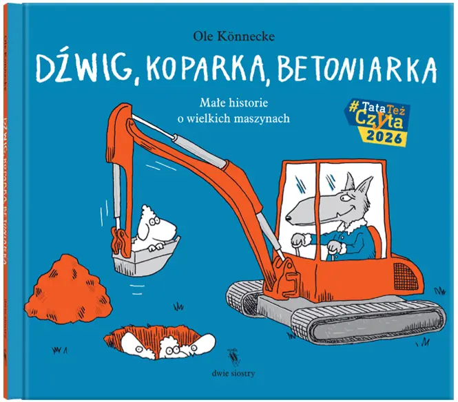 Małe historie o wielkich maszynach. Dźwig, koparka, betoniarka - Książki