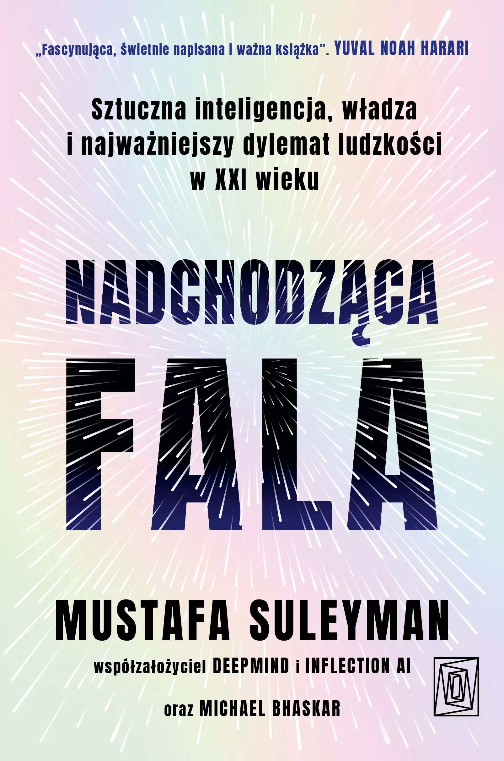 Nadchodząca fala. Sztuczna inteligencja, władza i najważniejszy dylemat ludzkości w XXI wieku - Książki