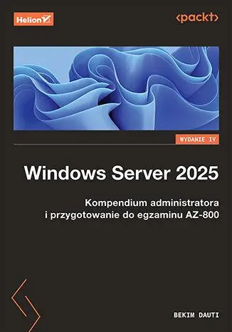 Windows Server 2025. Kompendium administratora i przygotowanie do egzaminu AZ-800 - Książki