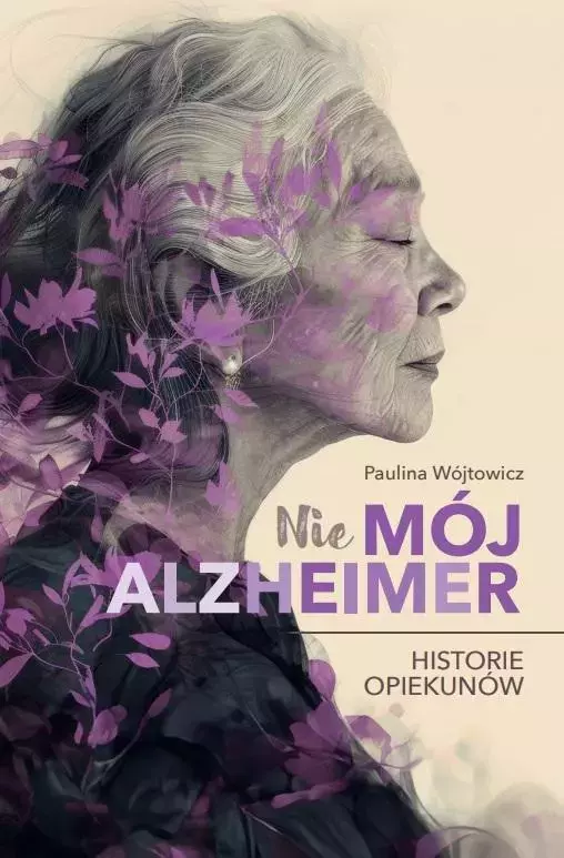 (Nie)mój alzheimer. Historie opiekunów - Książki