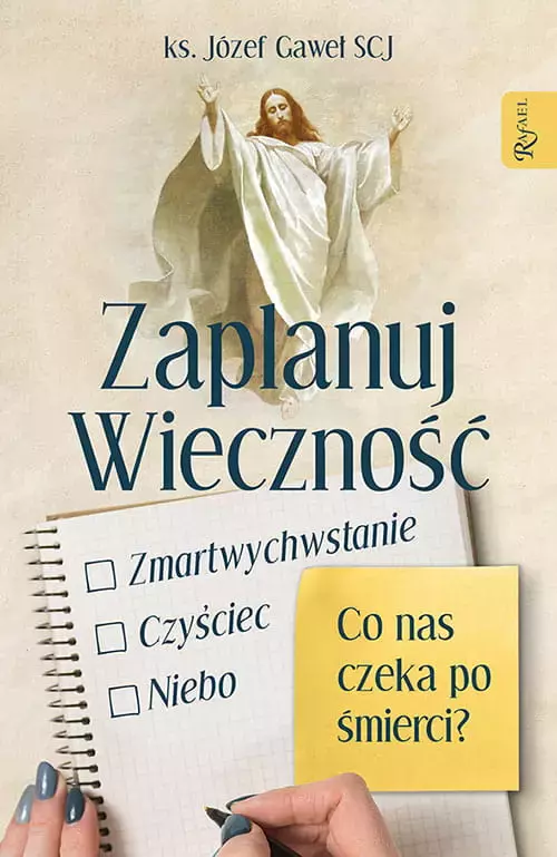 Zaplanuj wieczność. Zmartwychwstanie, czyściec, niebo – co nas czeka po śmierci? - Książki