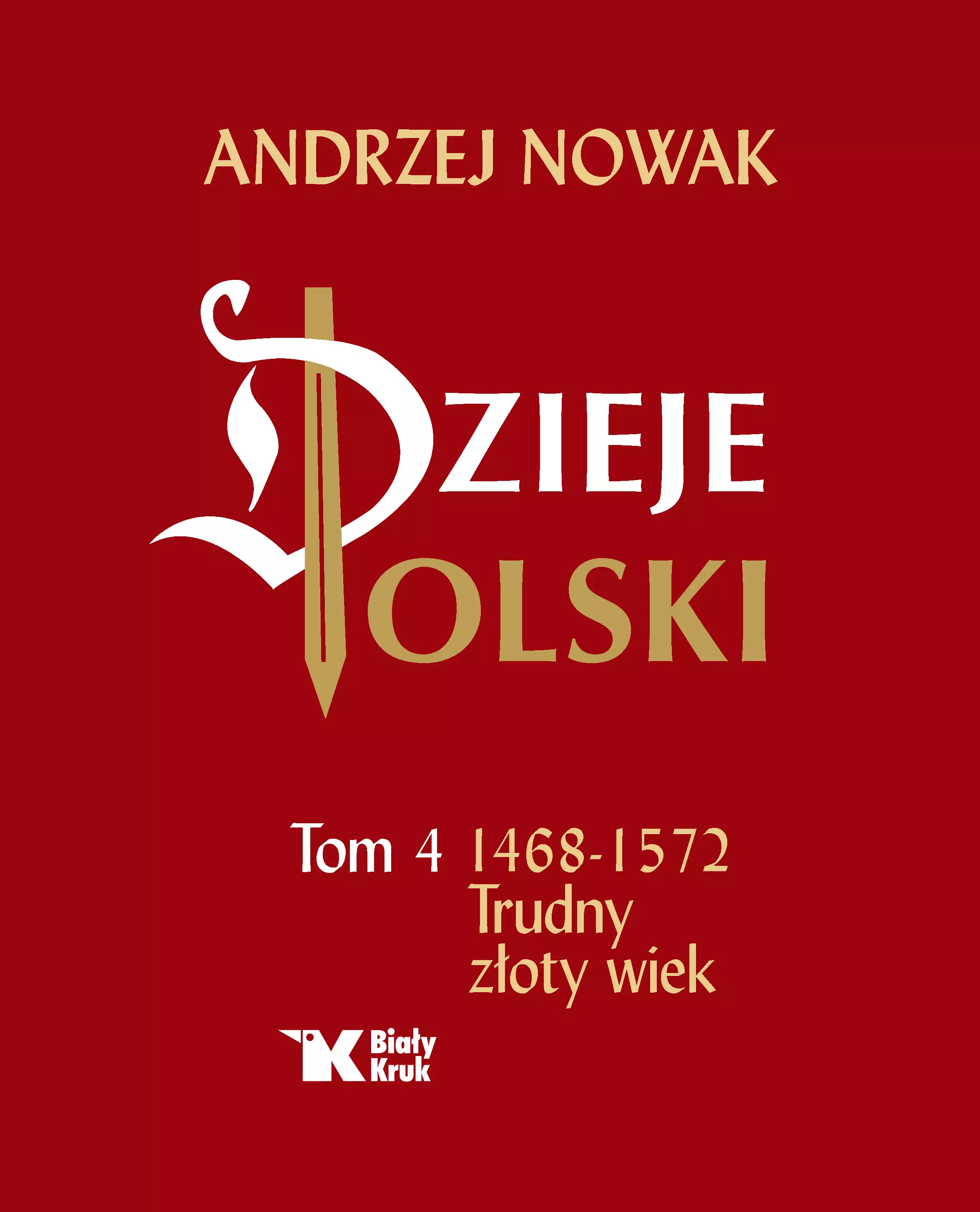 Dzieje Polski. Tom 4. 1468-1572 Trudny złoty wiek - Książki