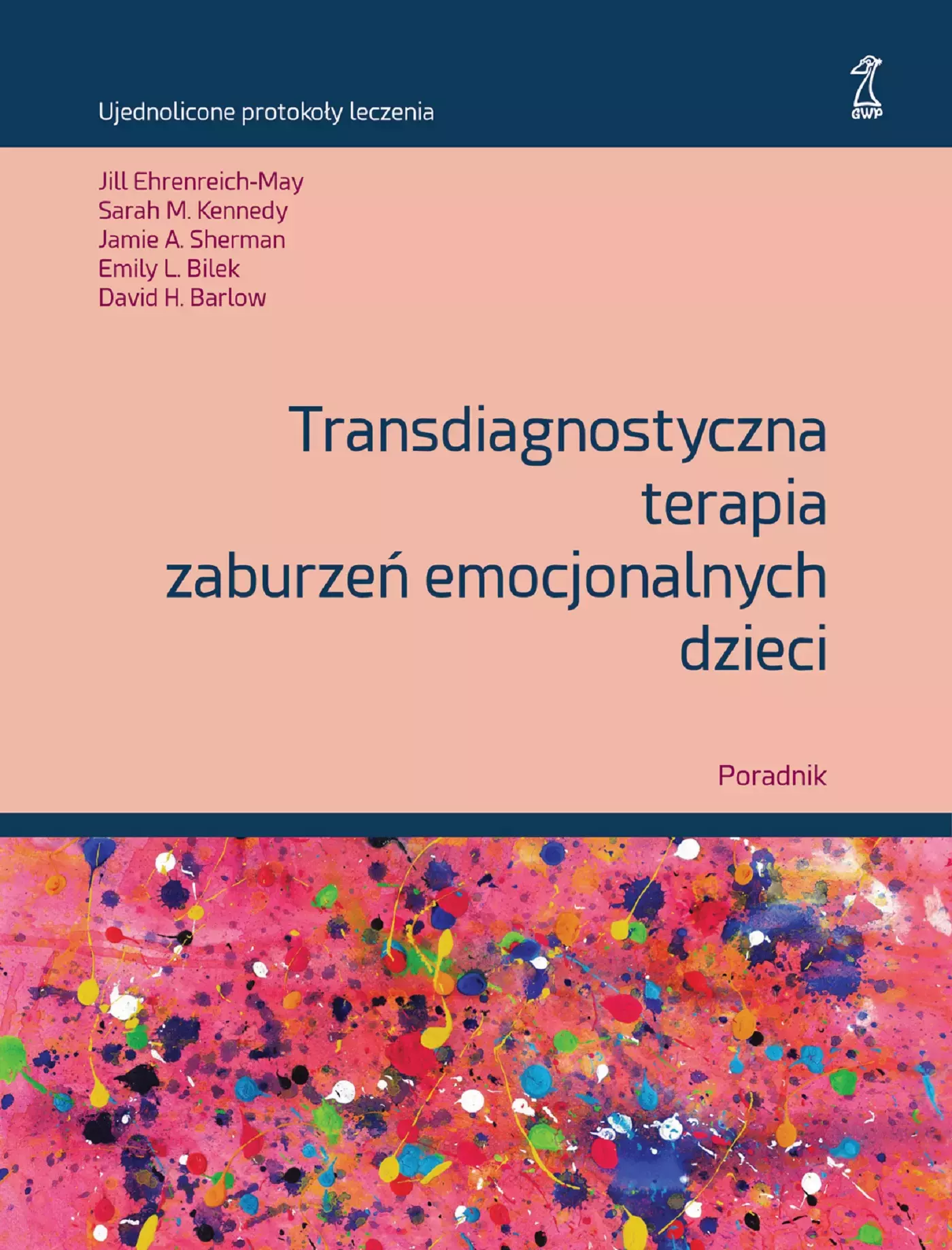 Transdiagnostyczna terapia zaburzeń emocjonalnych dzieci. Poradnik - Książki