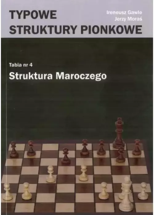 Typowe struktury pionkowe. Tabia nr 4. Struktura Maroczego - Książki