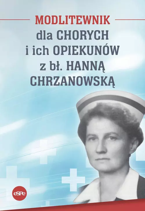 Modlitewnik dla chorych i ich opiekunów z bł. Hanną Chrzanowską - Książki